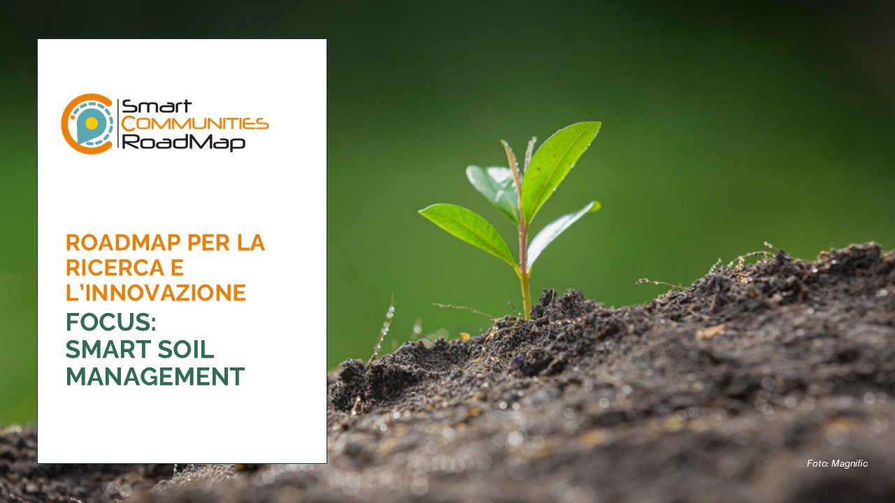 Smart Soil Management: disponibile la nuova Roadmap del Cluster